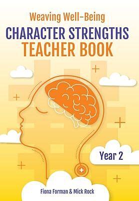 Weaving Well-Being: Character Strengths – Teacher Book (Year 2)