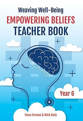 Weaving Well-Being: Empowering Beliefs – Teacher Book (Year 6)